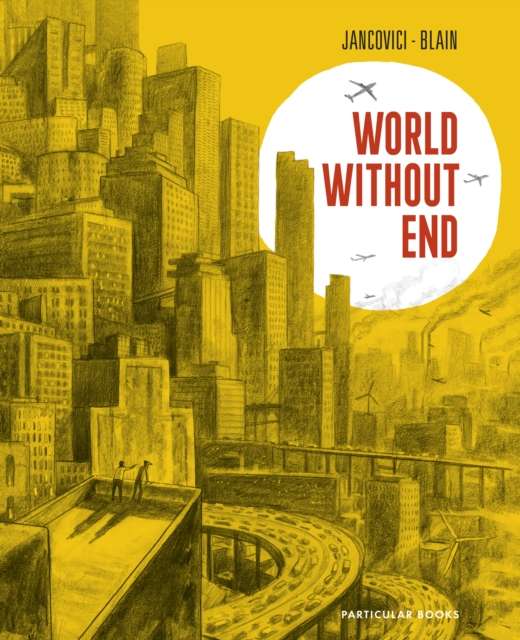 World Without End by Jean-Marc Jancovici, Christophe Blain