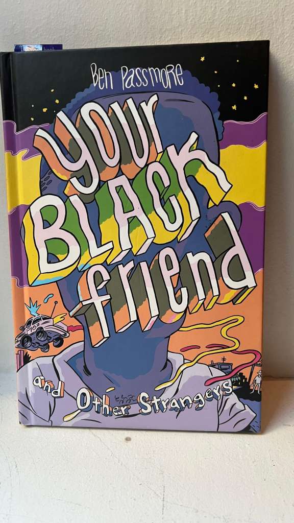 Your Black Friend and Other Strangers by Ben Passmore