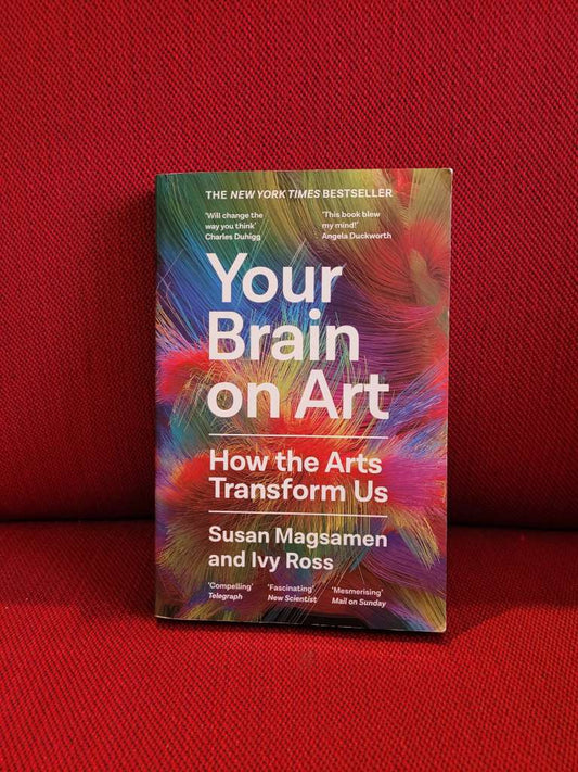 Your Brain on Art : How the Arts Transform Us by Susan Magsamen (Author) , Ivy Ross (Author)