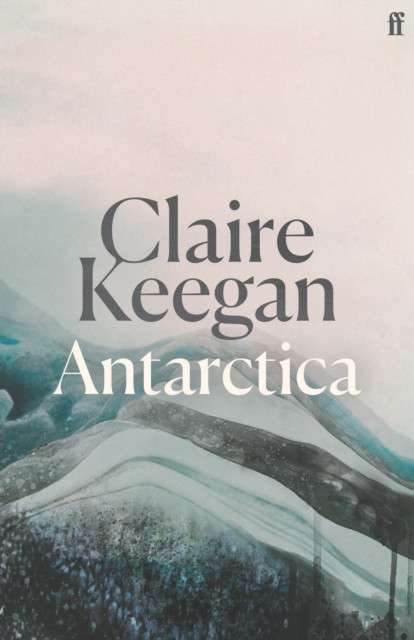 Antarctica by Claire Keegan (hardcover)