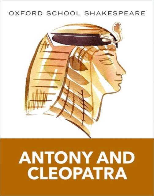 Oxford School Shakespeare: Antony and Cleopatra by William Shakespeare