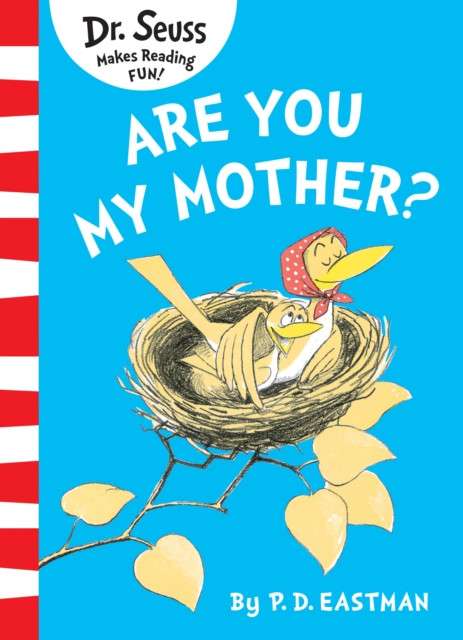 Are You My Mother? by P.D. Eastman