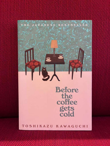 Before the Coffee Gets Cold by Toshikazu Kawaguchi