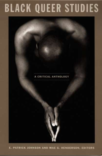 Black Queer Studies : A Critical Anthology