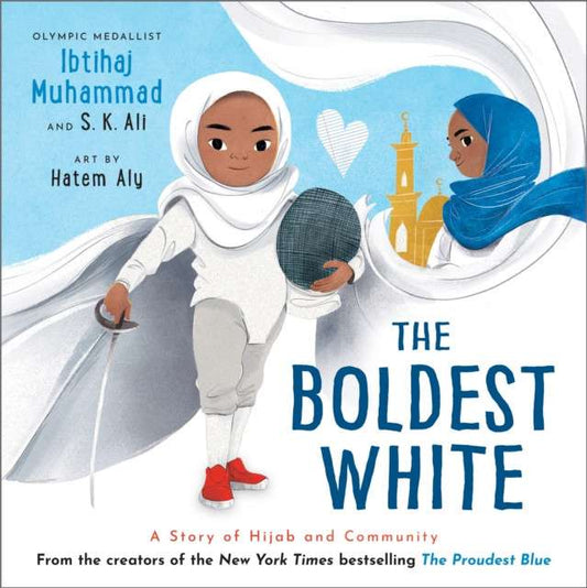 The Boldest White : A Story of Hijab and Community by Ibtihaj Muhammad (Author) , S.K. Ali