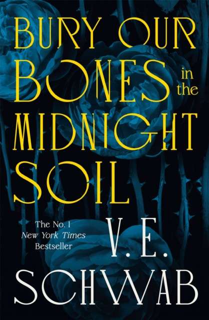Bury Our Bones in the Midnight Soil by V.E. Schwab