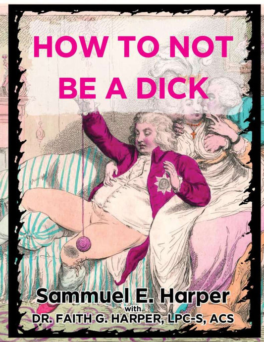 How to Not Be a Dick by Microcosm Pub