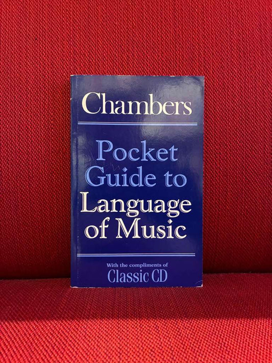 Chambers Pocket Guide to the Language of Music by Wendy Munro