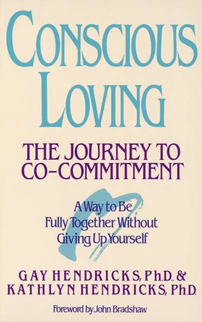 Conscious Loving : The Journey by G.K. Hendricks