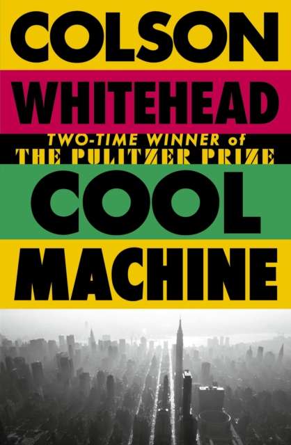 Cool Machine by Colson Whitehead