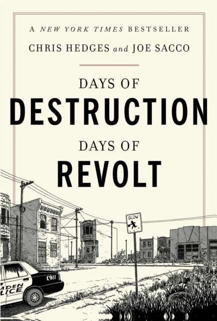 Days of Destruction, Days of Revolt by Chris Hedges and Joe Sacco