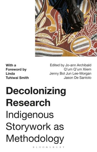 Decolonizing Research : Indigenous Storywork as Methodology by Linda Tuhiwai Smith