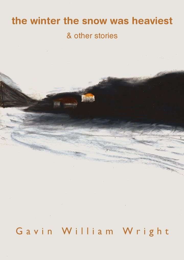 The winter the snow was heaviest by Gavin William Wright,