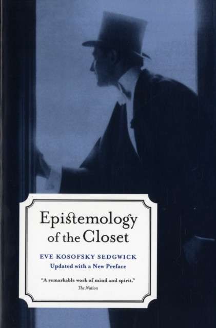 Epistemology of the Closet, Updated with a New Preface by Eve Kosofsky Sedgwick