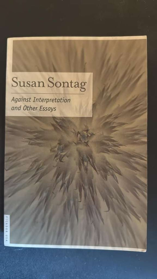 Against Inteerpretation and other essays by Susan Sontag