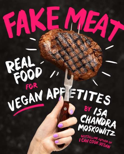 Fake Meat by Isa Chandra Moskowitz