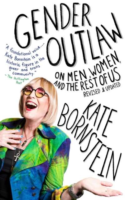 Gender Outlaw : On Men, Women, and the Rest of Us by Kate Bornstein