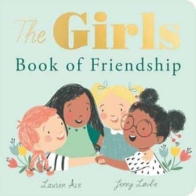 The Girls Book of Friendship by Lauren Ace, illustrated by Jenny Løvlie