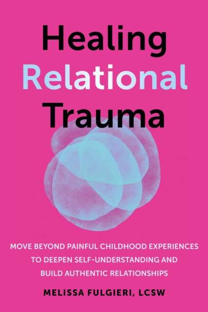 Healing Relational Trauma by Melissa Fulgieri