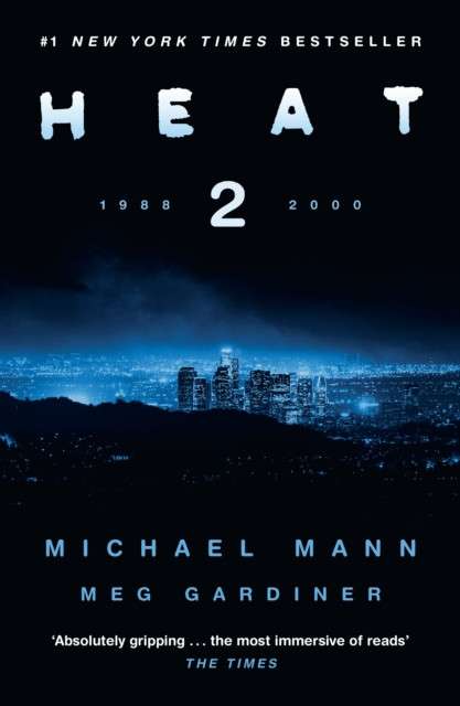 Heat 2 by Michael Mann and Meg Gardiner