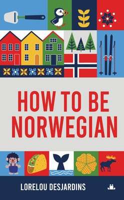 How to be Norwegian by Lorelou Desjardins SIGNED