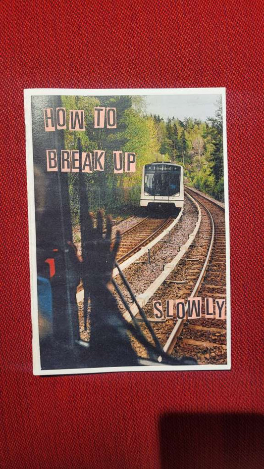 How to Break Up Slowly zine by Carrie Russpatrick