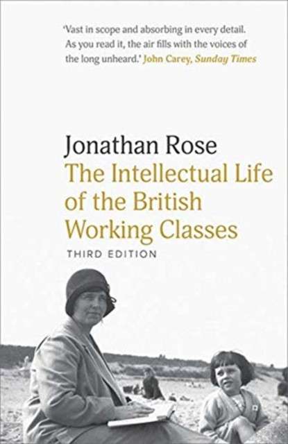 The Intellectual Life of the British Working Classes by Jonathan Rose