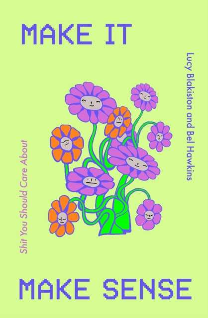 Make It Make Sense : The Bedside Table Essential For Women In Their Twenties by Bel Hawkins