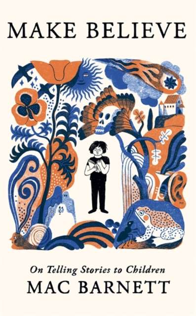 Make Believe : On Telling Stories to Children by Mac Barnett