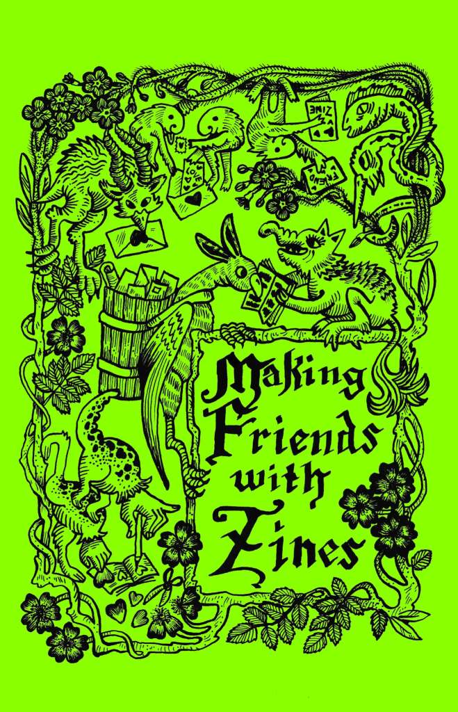 Making Friends With Zines by Lee Arden