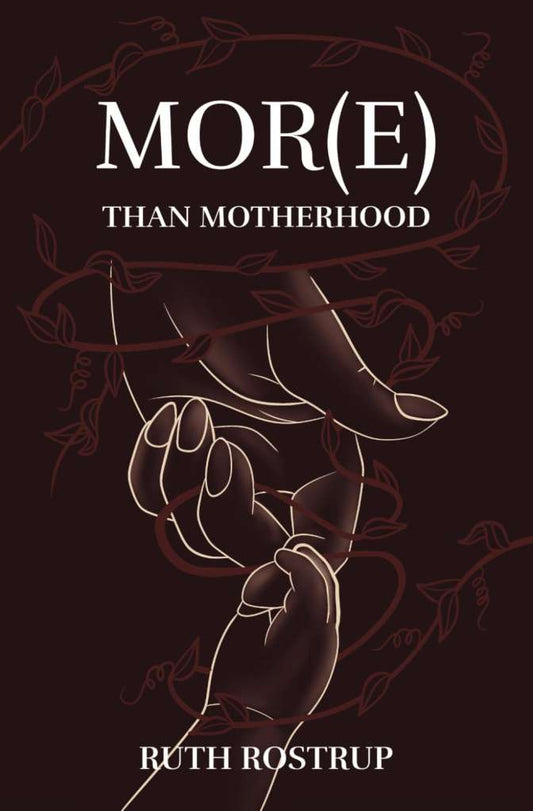 Mor(e) than motherhood by Ruth Rostrup