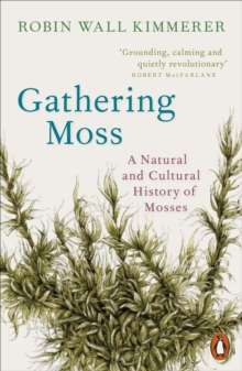 Gathering Moss by Robin Wall Kimmerer