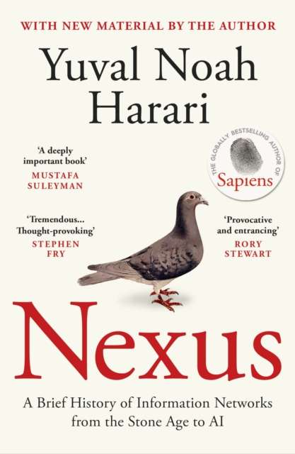 Nexus : A Brief History of Information Networks from the Stone Age to AI by Yuval Noah Harari