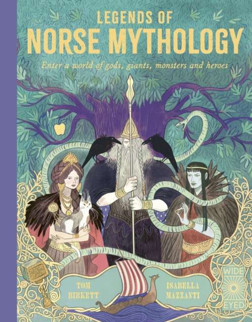 Legends of Norse Mythology : Enter a world of gods, giants, monsters and heroes by Tom Birkett