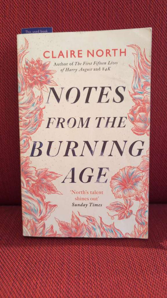 Notes from the Burning Age by Claire North
