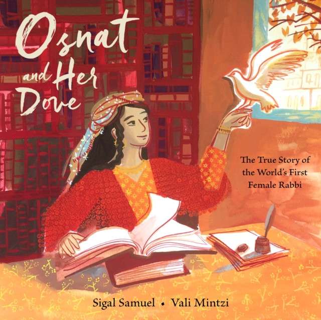 Osnat and Her Dove : The True Story of the World's First Female Rabbi by Sigal Samuel