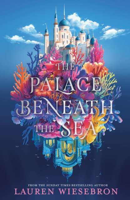 The Palace Beneath the Sea by Lauren Wiesebron (trade paperback)