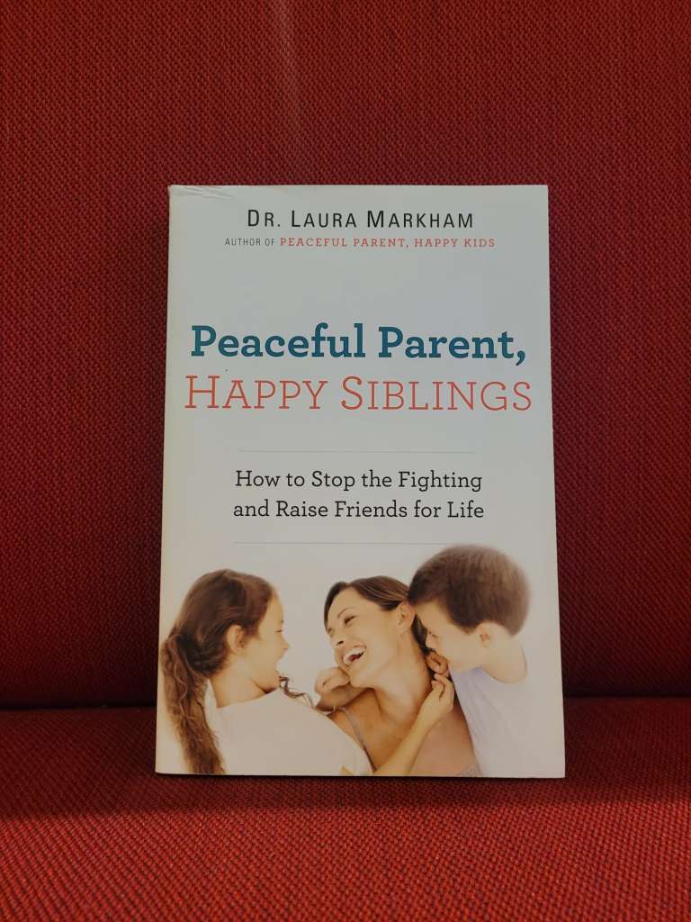peaceful parent, happy siblings - laura markham