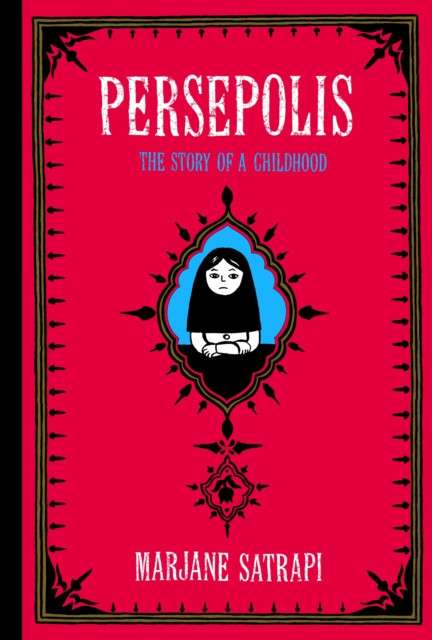 Persepolis : The Story of an Iranian Childhood by Marjane Satrapi