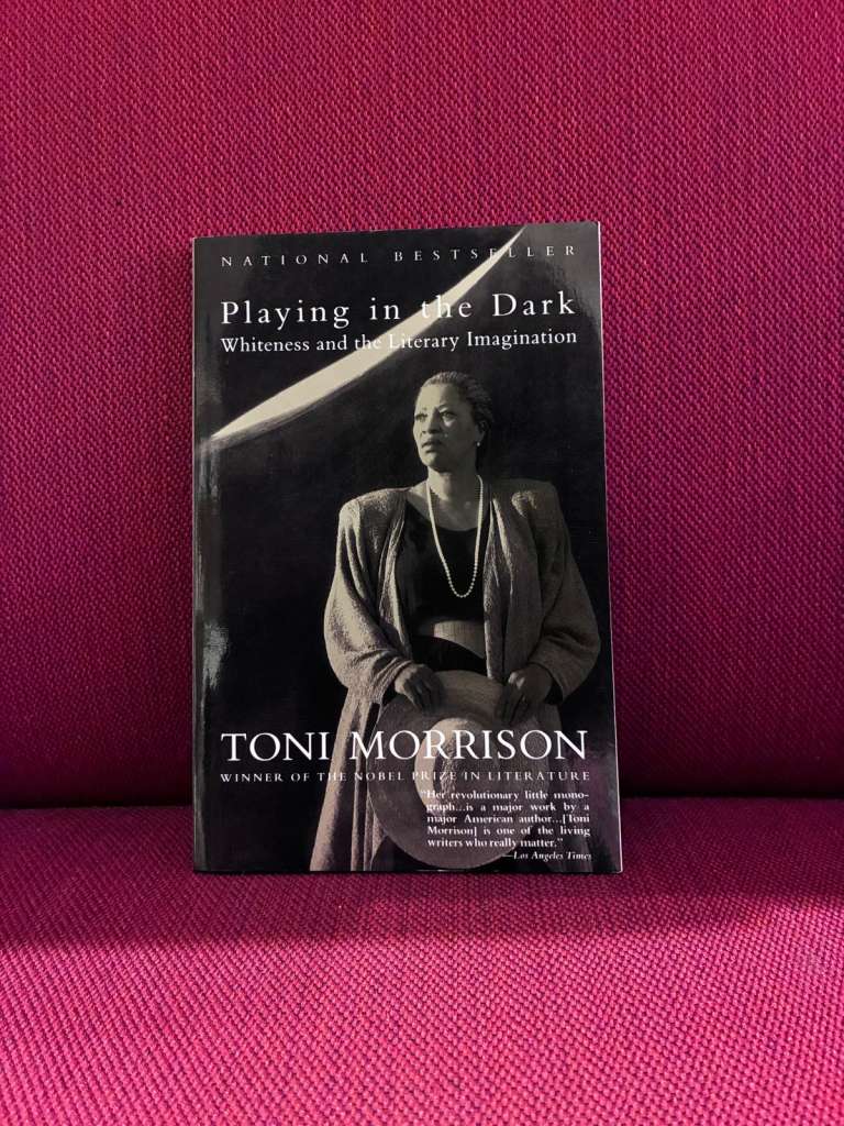 Playing in the Dark : Whiteness and the Literary Imagination by Toni Morrison
