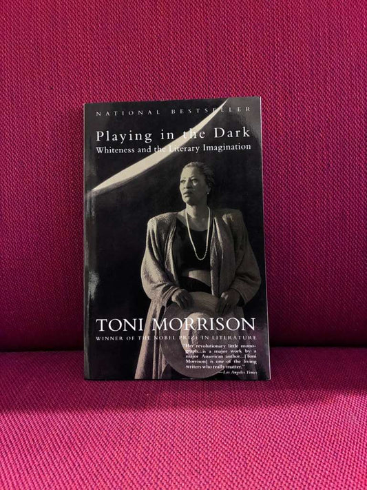 Playing in the Dark : Whiteness and the Literary Imagination by Toni Morrison