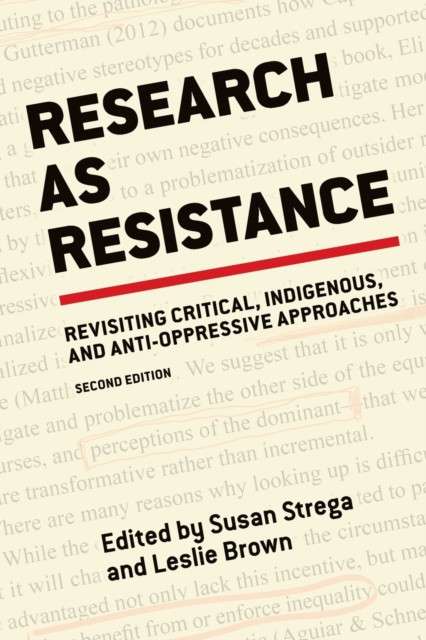 Research As Resistance : Revisiting Critical, Indigenous, and Anti-Oppressive Approaches by Leslie Brown and Susan Strega