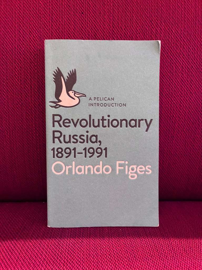 Revolutionary Russia, 1891-1991 : A Pelican Introduction by Orlando Figes