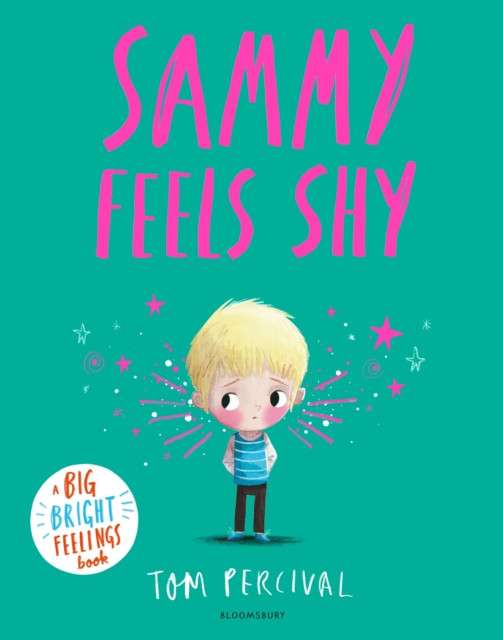 Sammy Feels Shy : A Big Bright Feelings Book by Tom Percival