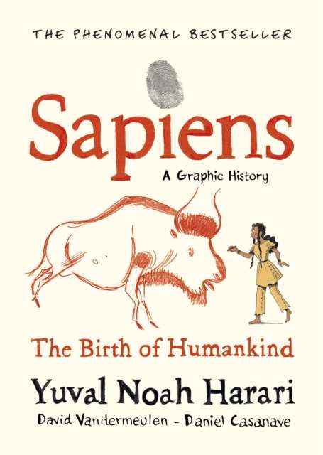 Sapiens A Graphic History, Volume 1 : The Birth of Humankind by Yuval Noah Harari