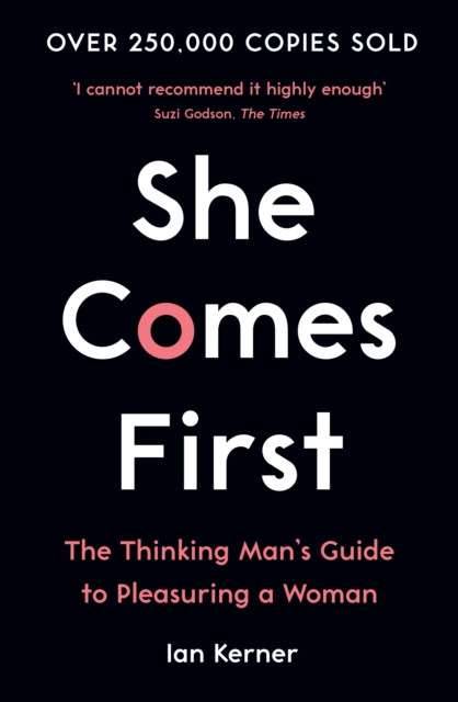 She Comes First : The Thinking Man's Guide to Pleasuring a Woman by Ian Kerner