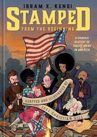 Stamped from the Beginning A Graphic History of Racist Ideas in America  By Ibram X. Kendi and Joel Christian Gill