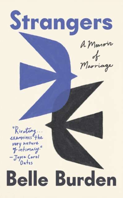 Strangers : A Memoir of Marriage by Belle Burden