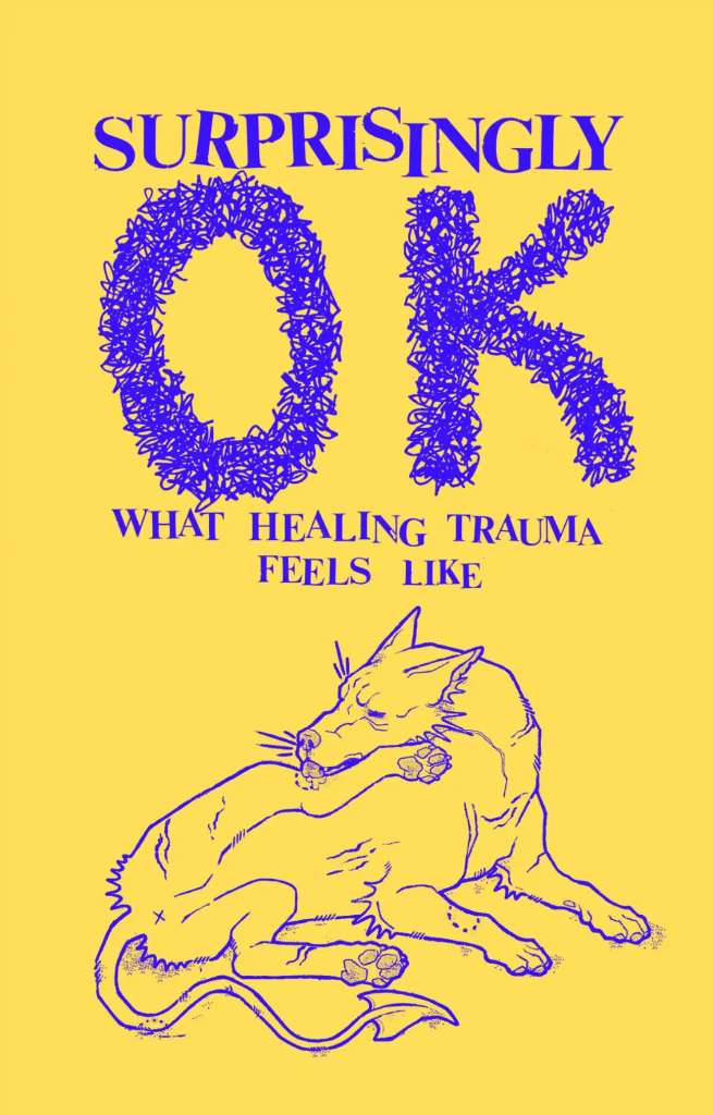 Surprisingly OK: What Healing Trauma Feels Like by Lee Arden