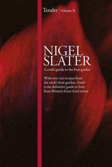 Image for Tender : Volume II, a Cook’s Guide to the Fruit Garden Click to enlarge Tender : Volume II, a Cook’s Guide to the Fruit Garden by Nigel Slater